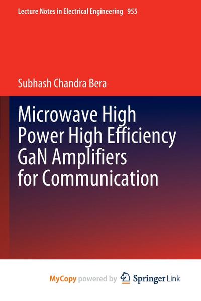 Microwave High Power High Efficiency GaN Amplifiers for Communication