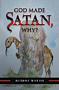 God Made Satan, Why?