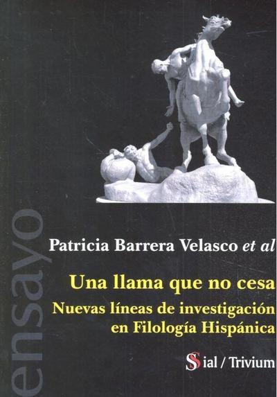 Una llama que no cesa. Nuevas líneas de investigación en filología hispánica