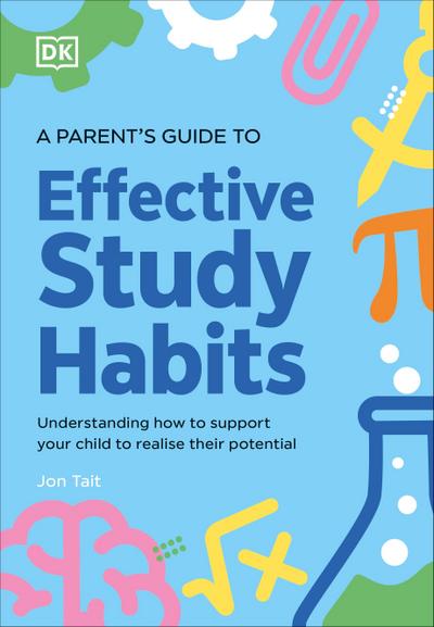 A Parent’s Guide to Effective Study Habits