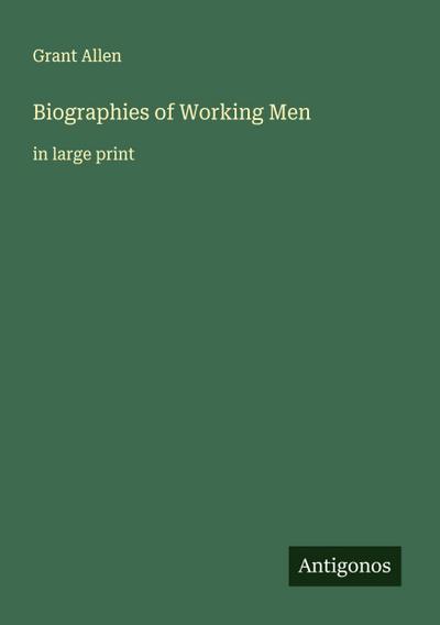 Biographies of Working Men