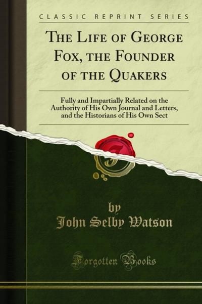 The Life of George Fox, the Founder of the Quakers