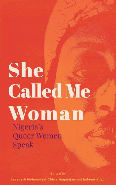 She Called Me Woman: Nigeria’s Queer Women Speak