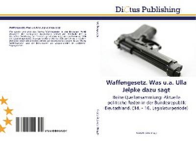 Waffengesetz. Was u.a. Ulla Jelpke dazu sagt