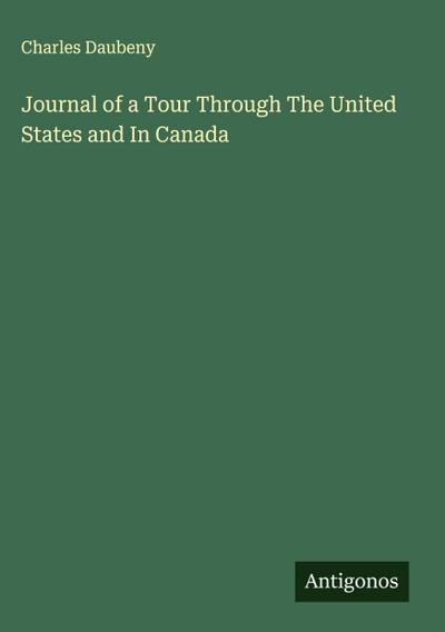 Journal of a Tour Through The United States and In Canada