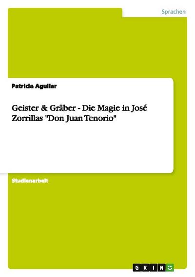 Geister & Gräber - Die Magie in José Zorrillas "Don Juan Tenorio"
