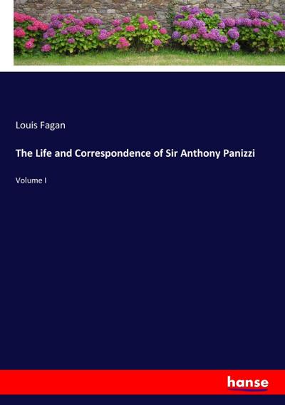 The Life and Correspondence of Sir Anthony Panizzi