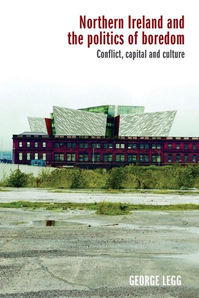 Northern Ireland and the politics of boredom