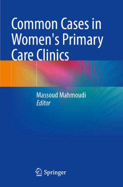 Common Cases in Women’s Primary Care Clinics