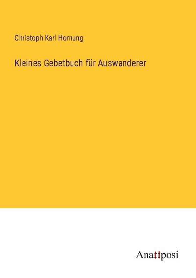 Kleines Gebetbuch für Auswanderer