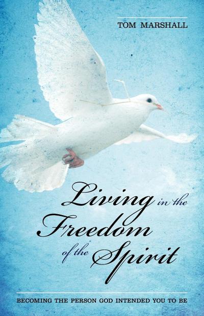 Marshall, T: Living in the Freedom of the Spirit