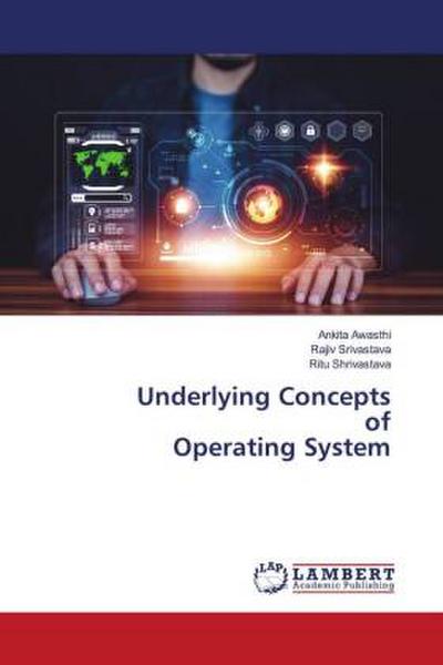 Underlying Concepts of Operating System