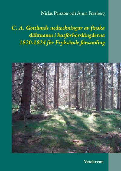 C. A. Gottlunds nedteckningar av finska släktnamn i husförhörslängderna 1820-1824 för Fryksände församling