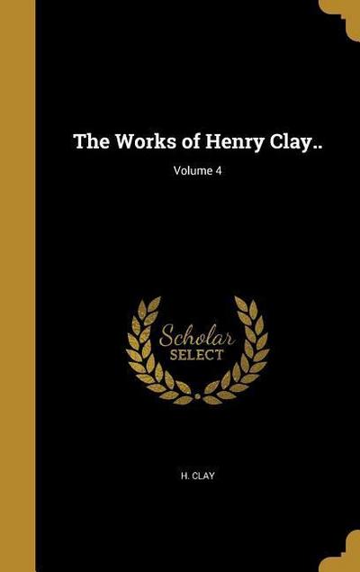 WORKS OF HENRY CLAY V04