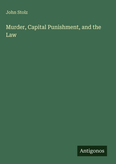 Murder, Capital Punishment, and the Law