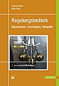 Regelungstechnik: Basiswissen, Grundlagen, Beispie ...