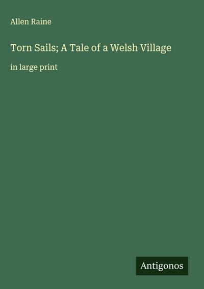 Torn Sails; A Tale of a Welsh Village