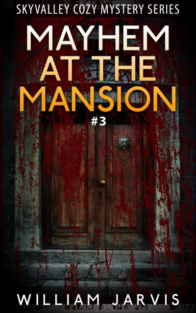 Mayhem At The Mansion #3 (Skyvalley Cozy Mystery Series)