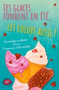 Les glaces fondent en été, les coeurs aussi !