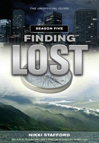 Finding Lost - Season Five : The Unofficial Guide