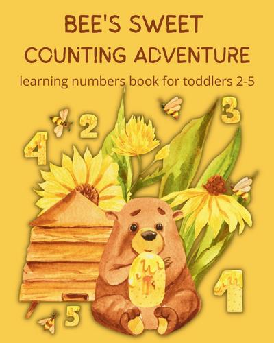 Bee’s Sweet Counting Adventure - Learning Numbers Book for toddlers 2-5