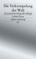 Die Verkrempelung der Welt: Zum Stand der Dinge (des Alltags) | Über Scheininnovationen und Bauhaus-Kitsch (edition suhrkamp)