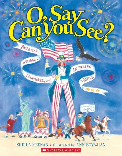 O, Say Can You See? America’s Symbols, Landmarks, and Important Words