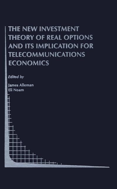 New Investment Theory of Real Options and its Implication for Telecommunications Economics