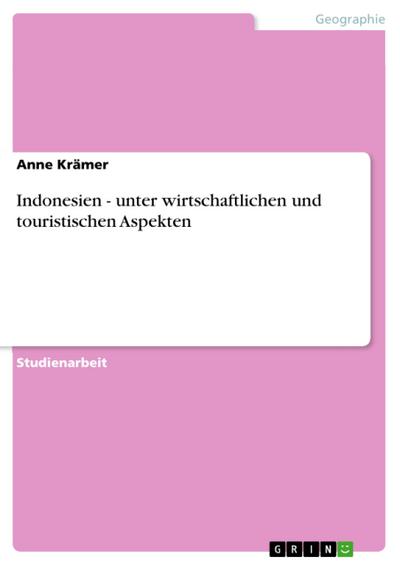 Indonesien - unter wirtschaftlichen und touristischen Aspekten