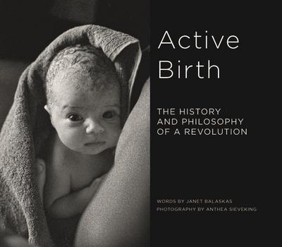 Active Birth: The History and Philosophy of a Revolution