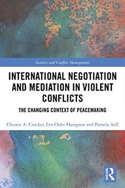 International Negotiation and Mediation in Violent Conflict