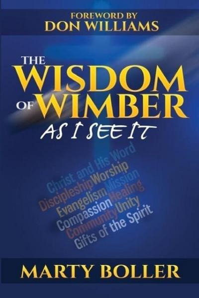 The Wisdom of Wimber: As I See It