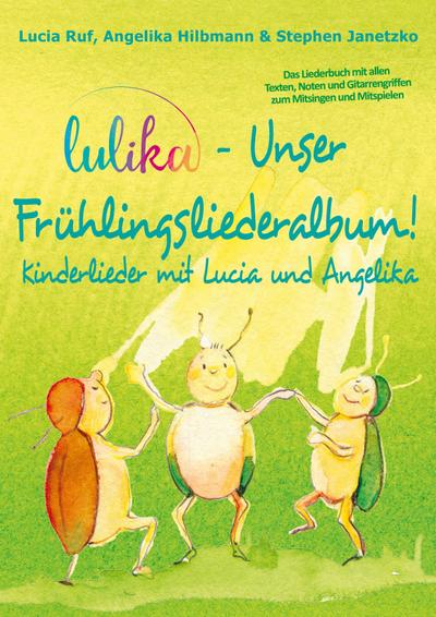 LULIKA - Unser Frühlingsliederalbum (Kinderlieder mit Lucia und Angelika, Vol. 3)