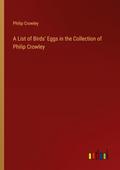 A List of Birds’ Eggs in the Collection of Philip Crowley