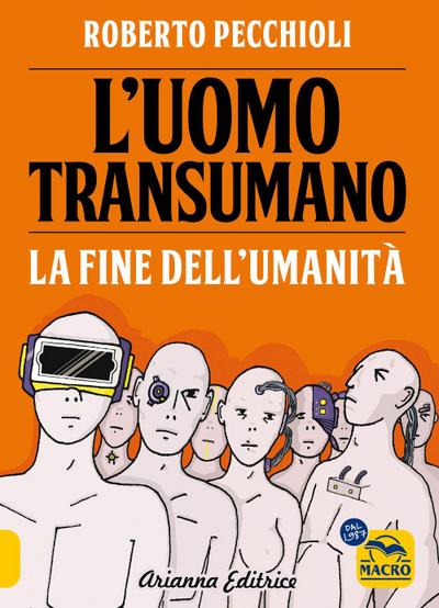 L’ uomo transumano. La fine dell’umanità