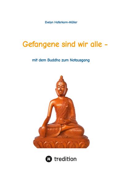 Gefangene sind wir alle - (wir sind Gefangene unseres eigenen Geistes)