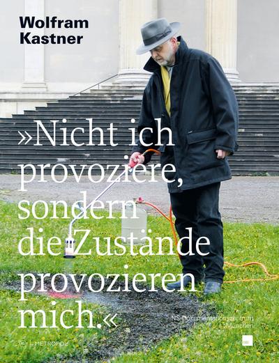 ’Nicht ich provoziere, sondern die Zustände provozieren mich.’
