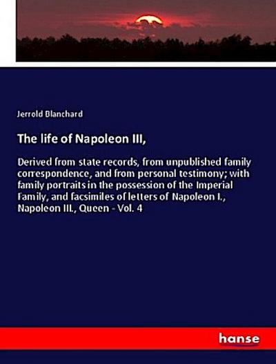 The life of Napoleon III
