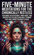 Five-Minute Meditations for the Chronically Restless
