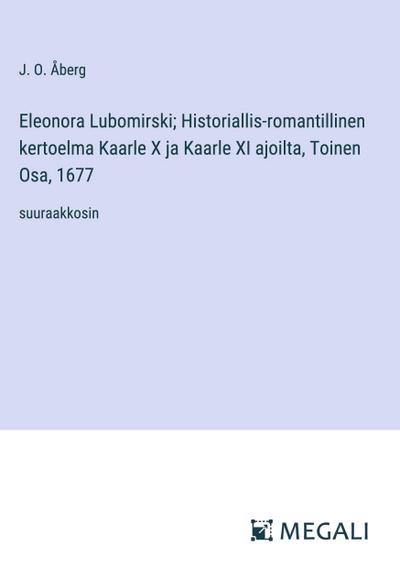 Eleonora Lubomirski; Historiallis-romantillinen kertoelma Kaarle X ja Kaarle XI ajoilta, Toinen Osa, 1677