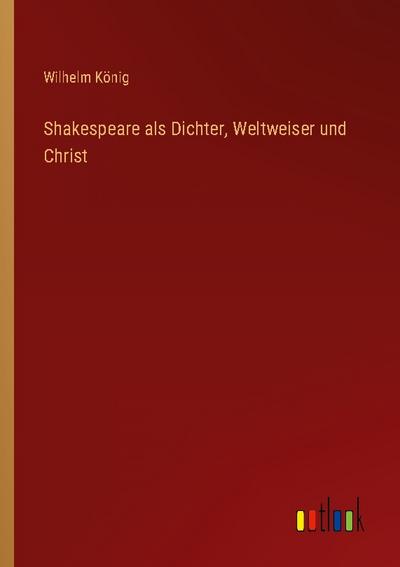 Shakespeare als Dichter, Weltweiser und Christ