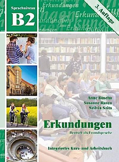 Erkundungen - Deutsch als Fremdsprache B2 Integriertes Kurs- und Arbeitsbuch, m. Audio-CD