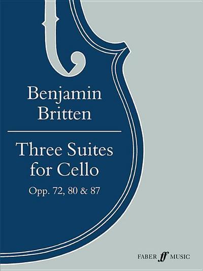 Three Suites for Cello, Opp. 72, 80 & 87