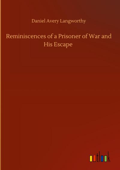 Reminiscences of a Prisoner of War and His Escape