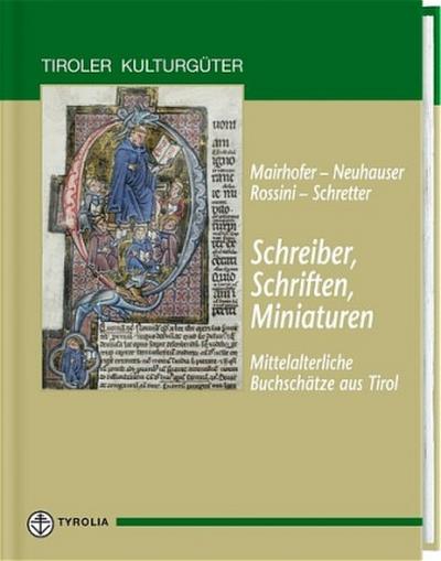 Schreiber, Schriften, Miniaturen - Mittelalterliche Buchschätze aus Tirol
