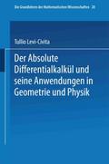 Der Absolute Differentialkalkül und seine Anwendungen in Geometrie und Physik