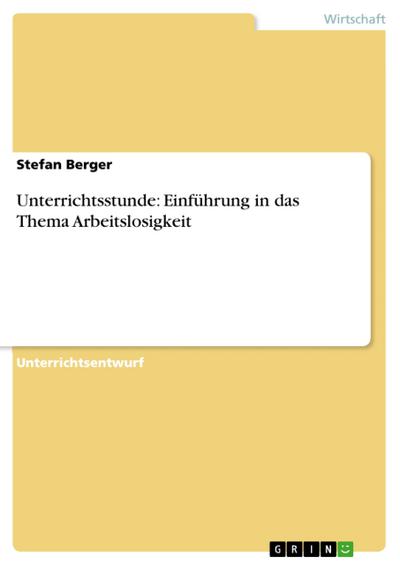 Unterrichtsstunde: Einführung in das Thema Arbeitslosigkeit