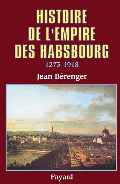 Histoire de l’Empire des Habsbourg (1273-1918)