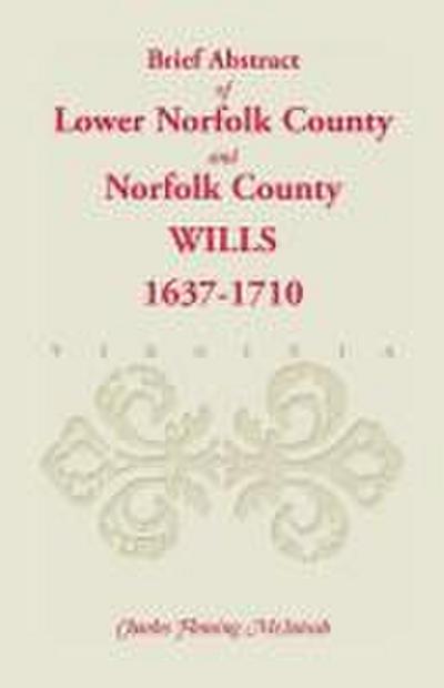 (Brief Abstract of) Lower Norfolk County and Norfolk County Wills, 1637-1710