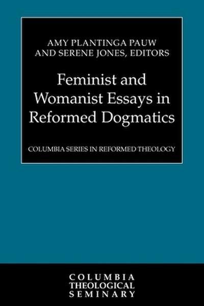 Feminist and Womanist Essays in Reformed Dogmatics